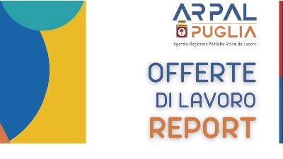 Arpal Puglia - 10° Report delle offerte di lavoro (aggiornamento 24 - 31 marzo 2025)