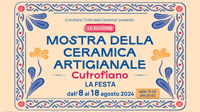 52ESIMA EDIZIONE DELLA MOSTRA DELLA CERAMICA ARTIGIANALE DAL 08 AL 18 AGOSTO 2024